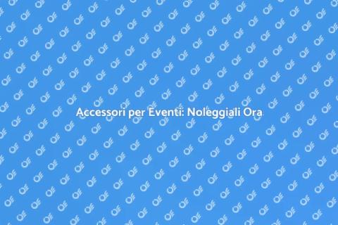 Noleggiare Accessori per Eventi