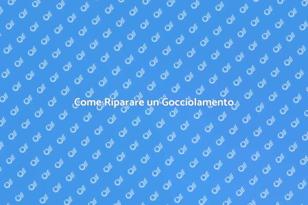 Soluzioni per il Gocciolamento in Casa