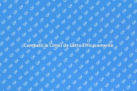 Elimina le Cimici da Letto Subito
