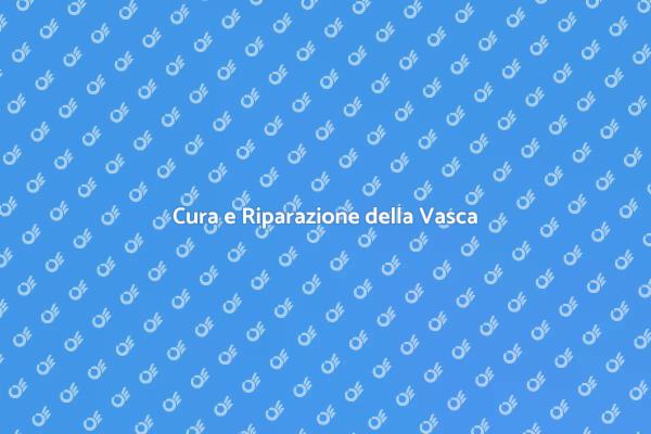Manutenzione Vasca: Guida Pratica