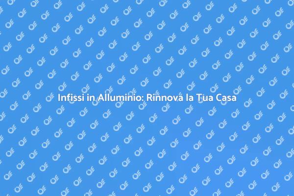 Ristrutturazione: Sostituisci gli Infissi