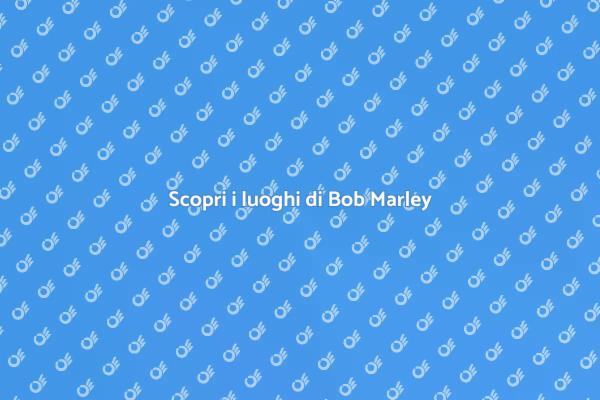 I luoghi iconici di Bob Marley