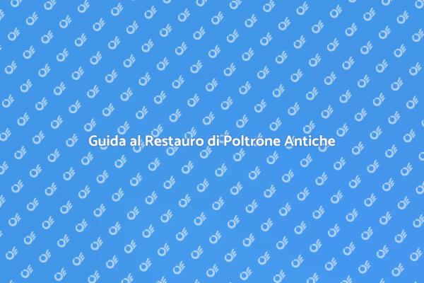 Restauro Poltrone Antiche: Ecco Come