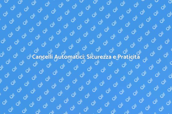 Cancellazione Automatica: Sicurezza e Comfort