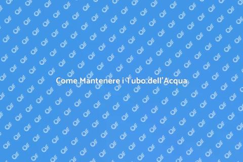 Manutenzione Tubazioni Acqua Essenziale