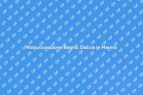 Cabina Doccia in Marmo: Ristruttura il Bagno