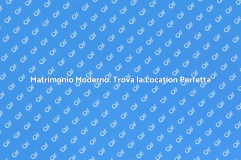 Location per Matrimoni Moderni