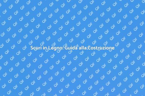 Costruire Scuri in Legno Sostenibili