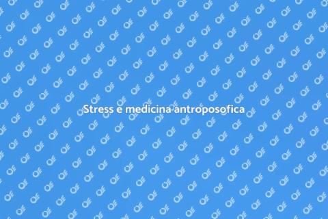 Medicina antroposofica e stress