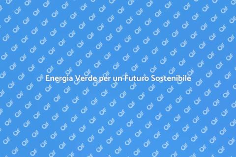 Produzione di Energia Sostenibile