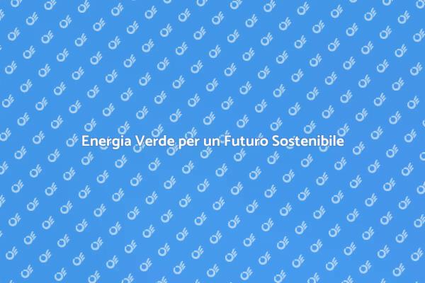 Verso un Futuro Energetico Sostenibile