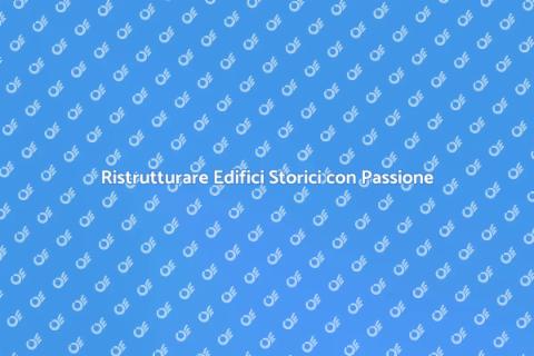 Ristrutturazione Edifici Storici