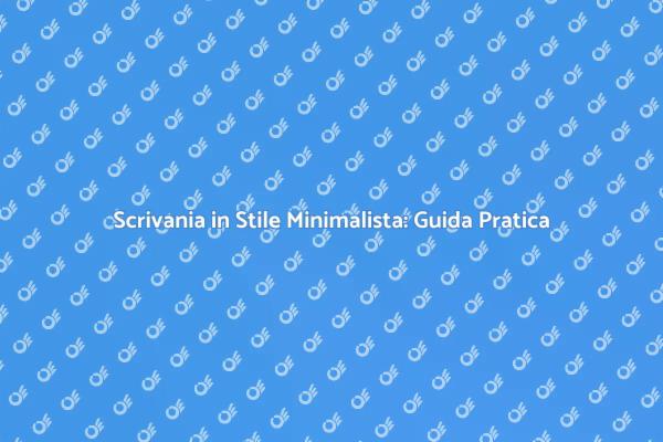 Minimalismo in Ufficio: Scrivanie Eleganti