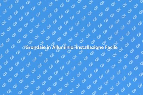 Installazione Grondaie in Alluminio