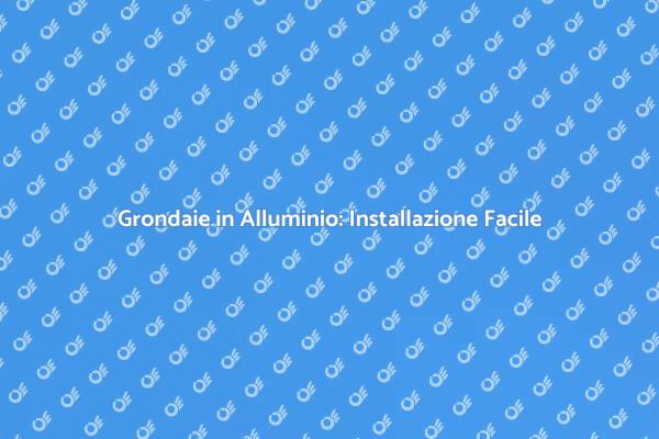 Installare Grondaie in Alluminio Facile