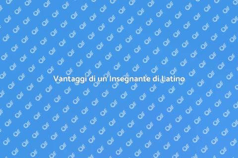Insegnante di Latino e Greco: Vantaggi