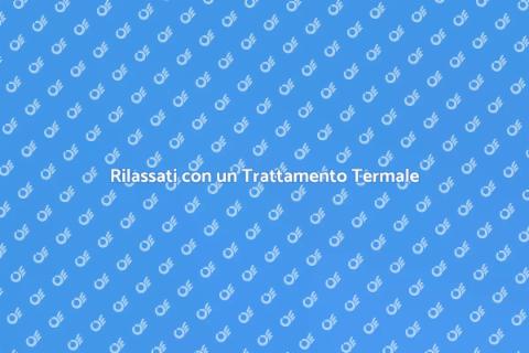 Trattamento Benessere in Hotel Termale