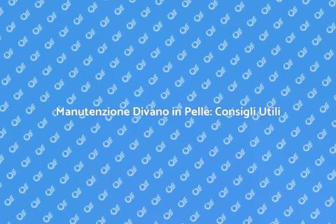 Pulire Divano in Pelle: Guida Pratica