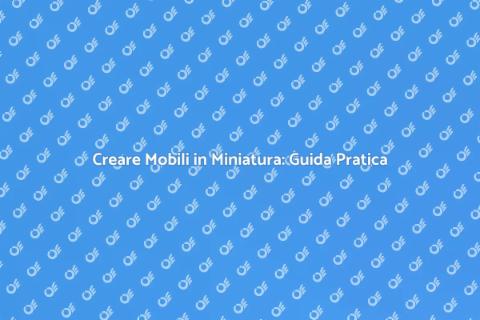 Mobili in Miniatura: Set Creativo