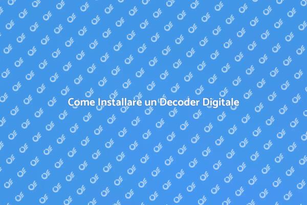 Installazione Decoder: Tutto Quello che Devi Sapere
