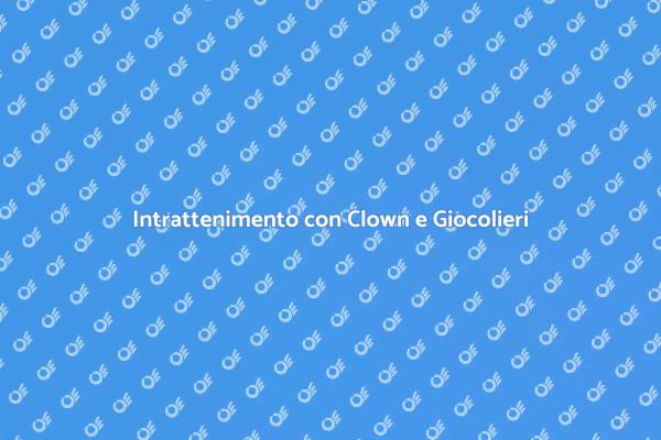 Magia di Clown e Giocolieri per Eventi