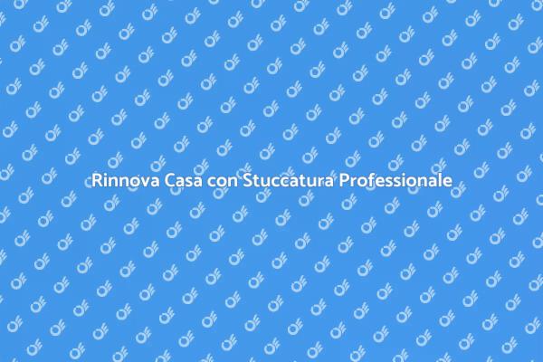 Stuccatura: Valorizza i Tuoi Ambienti