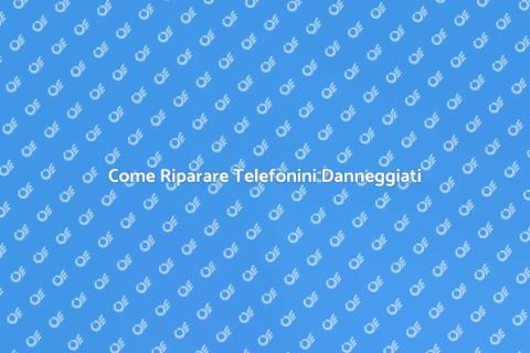 Riparazione Telefoni Cellulari Danneggiati