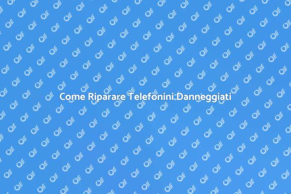 Salvare il Tuo Smartphone Danneggiato