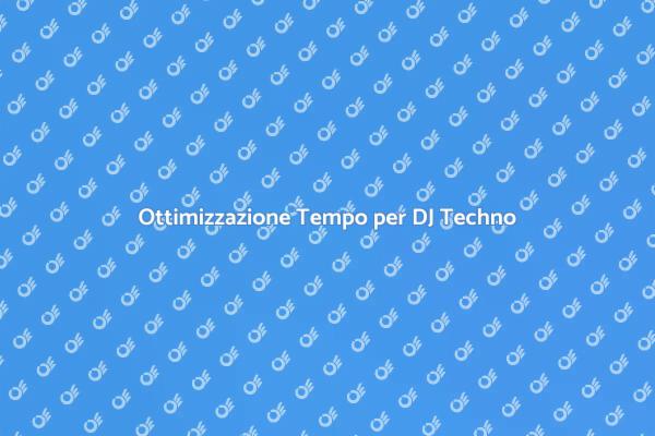 Tempo Ottimizzato per DJ Techno