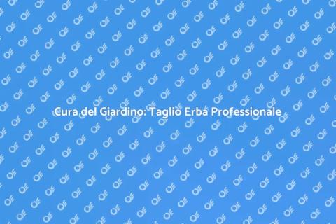 Taglio Erba Professionale per il Giardino