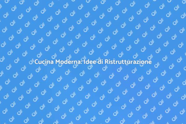 Trasforma la Tua Cucina in Stile Moderno