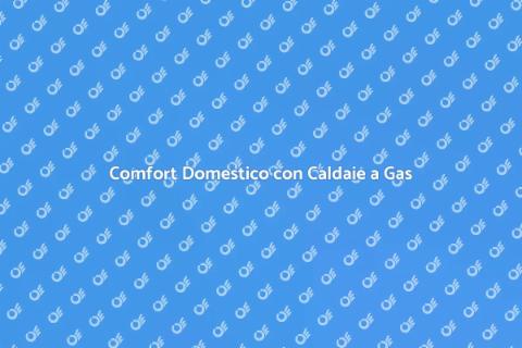 Caldaie a Gas Propano: Comfort e Efficienza