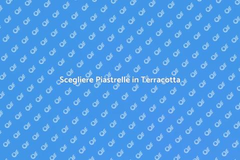 Acquistare Piastrelle in Terracotta