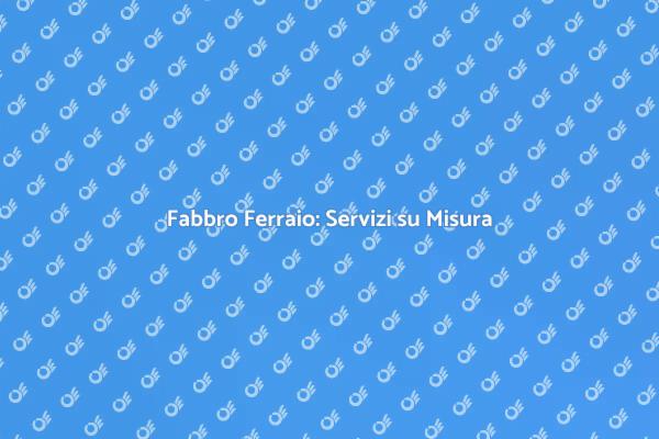 Fabbro Ferraio: Arte e Professione