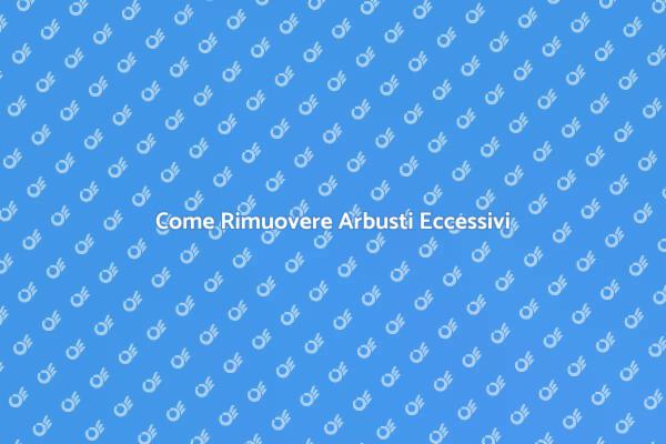 Guida alla Rimozione di Arbusti Eccessivi