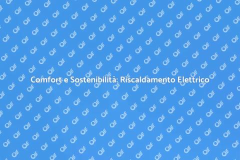 Riscaldamento Elettrico: Comfort Domestico