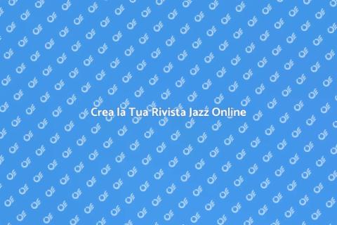 Pubblica la Tua Rivista Jazz Online