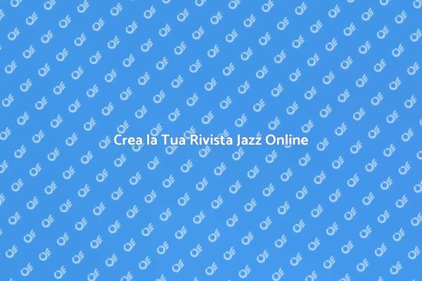 Inizia la Tua Rivista Jazz Oggi