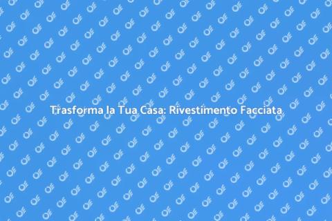 Rivestire la Facciata di una Casa
