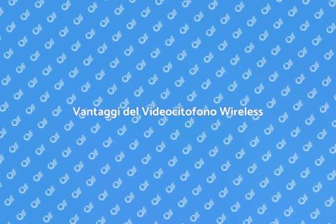 Videocitofono Wireless: Sicurezza e Comfort