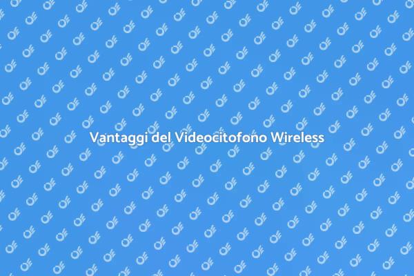 Sicurezza Domestica con Videocitofono Wireless