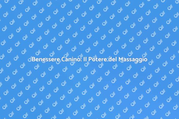 Massaggio Canino: Salute e Felicità