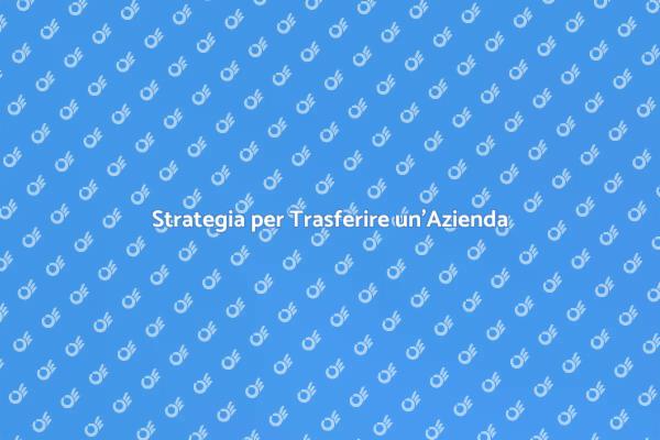 Trasferire con Successo un'Azienda