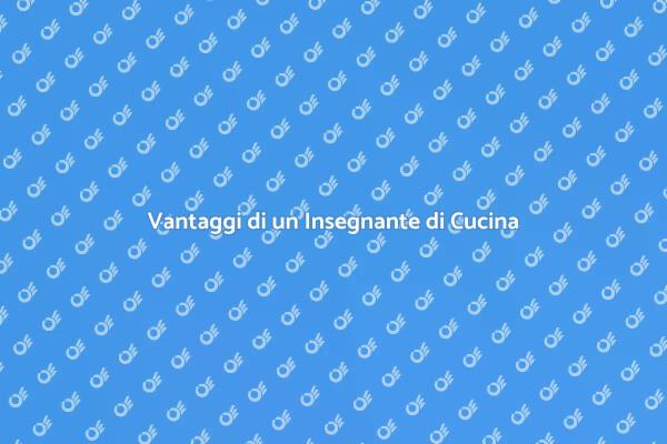 Perché Scegliere un Insegnante di Cucina?