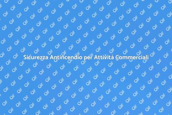 Proteggi la Tua Attività con Antincendio