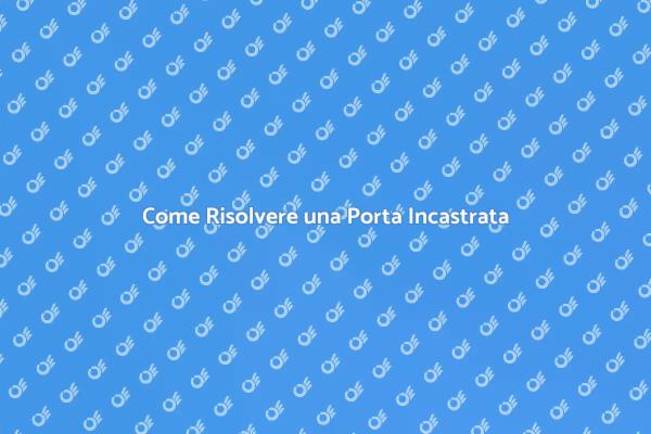 Risolvi il Problema della Porta Incastrata