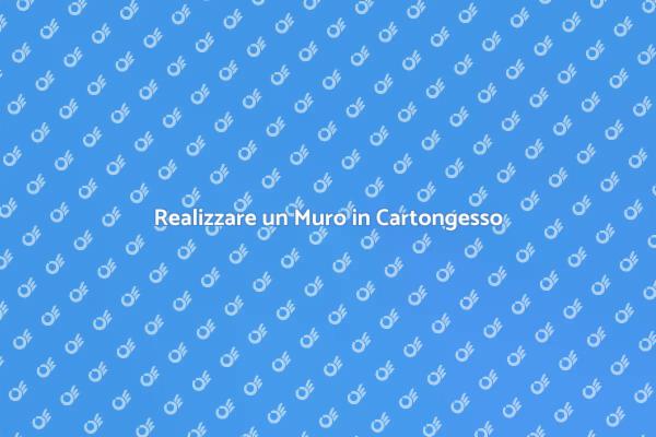 Creazione di un Muro in Cartongesso