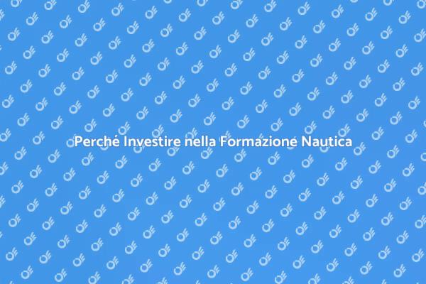 Formazione Nautica: Sicurezza e Successo