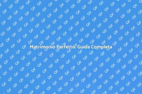Organizzare un Matrimonio Indimenticabile