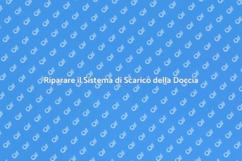 Riparazione Guasti Scarico Doccia